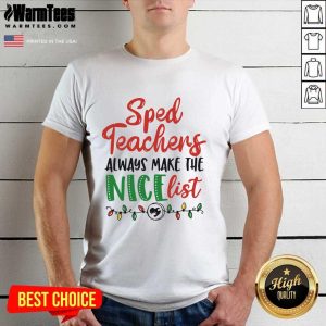 Original Sped Teachers Always Make The Nice List Christmas Shirt