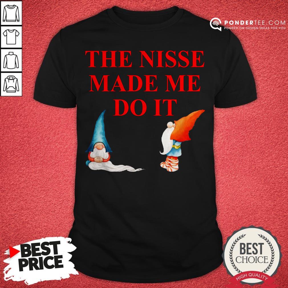 Gnomies The Nisse Made Me Do It Shirt