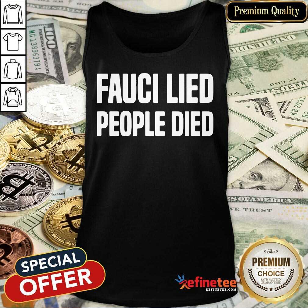 Fauci Lied People Died Shirt