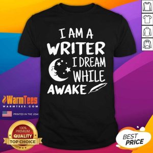 Original I´m A Writer I Dream While Awake Motive For A Writer Shirt