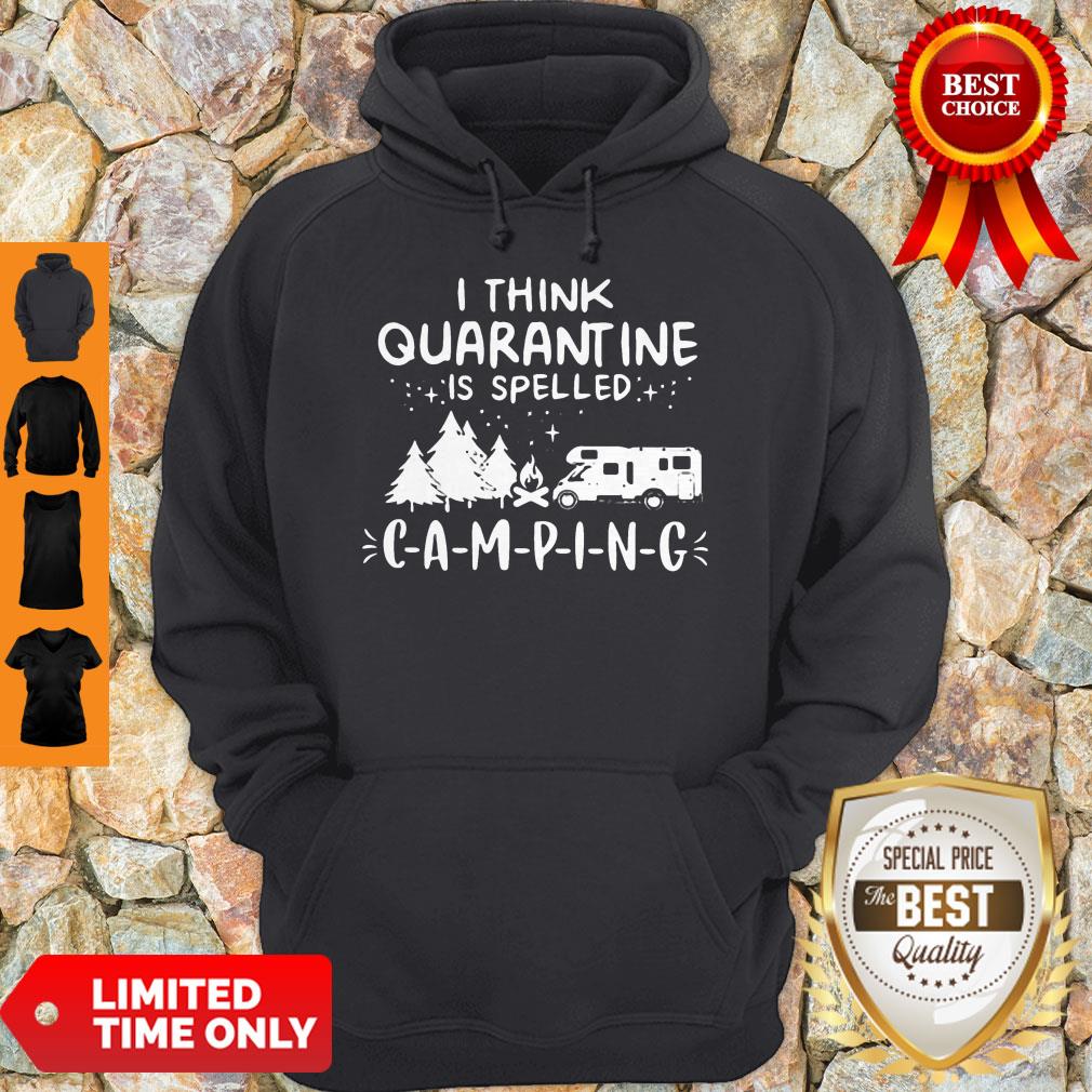 Top I Think Quarantine Is Spelled Camping Shirt