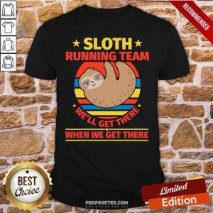Top Sloth Running Team We’ll Get There When We Get There Vintage Shirt