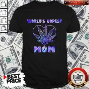 Important Cannabis Worlds Dopest Mom Shirt