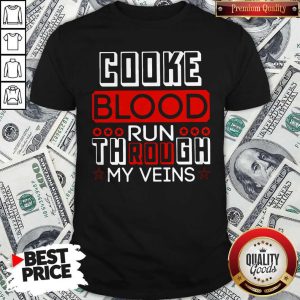 Top Cooke Blood Run Through My Vein Shirt