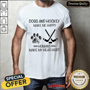 Dogs And Hockey Make Me Happy Shirt