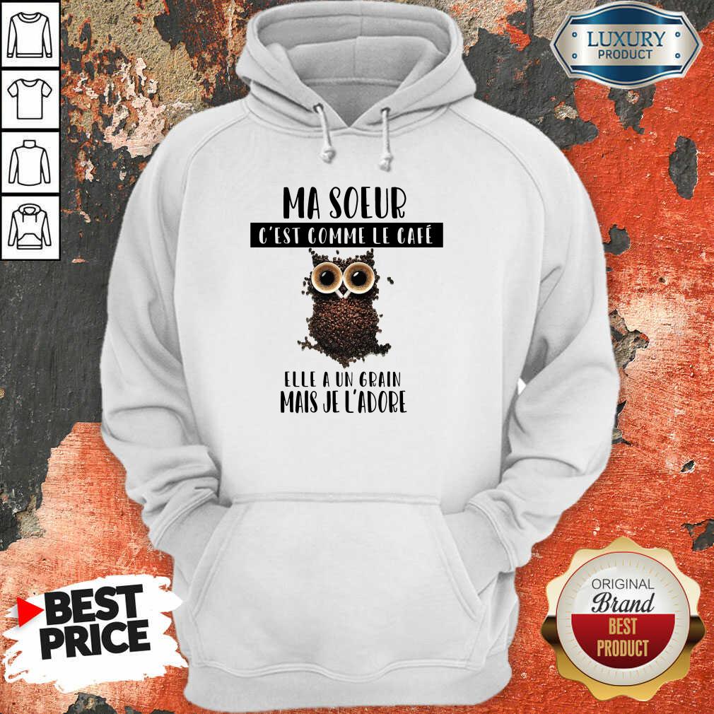 Ma Soeur C'Est Comme Le Café Shirt