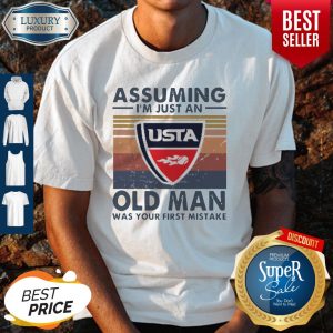 Official USTA Assuming I’m Just An Old Man Was Your First Mistake Vintage Shirt