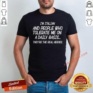 I'm Italian And People Who Tolerate Me Shirt