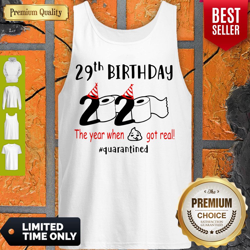 Pretty 29th Birthday 2020 The Year When Shit Got Real Quarantined Shirt