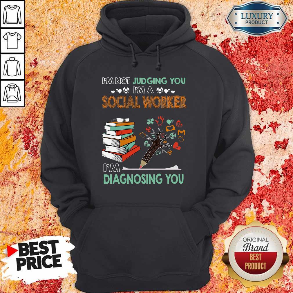 I’m Not Jugding You I’m A Social Worker I’m Diagnosing You Shirt