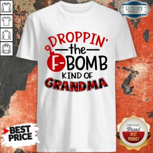 Dropping The F-Bomb Kind Of Grandma Shirt