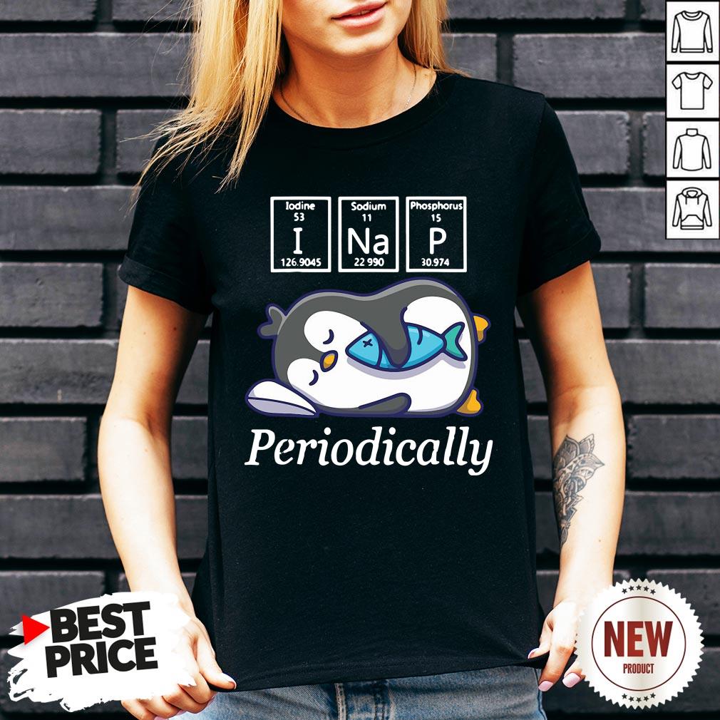 I Nap Periodically Penguin Shirt