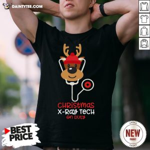 Perfect Christmas X ray Tech Reindeer Nurse On Duty Shirt