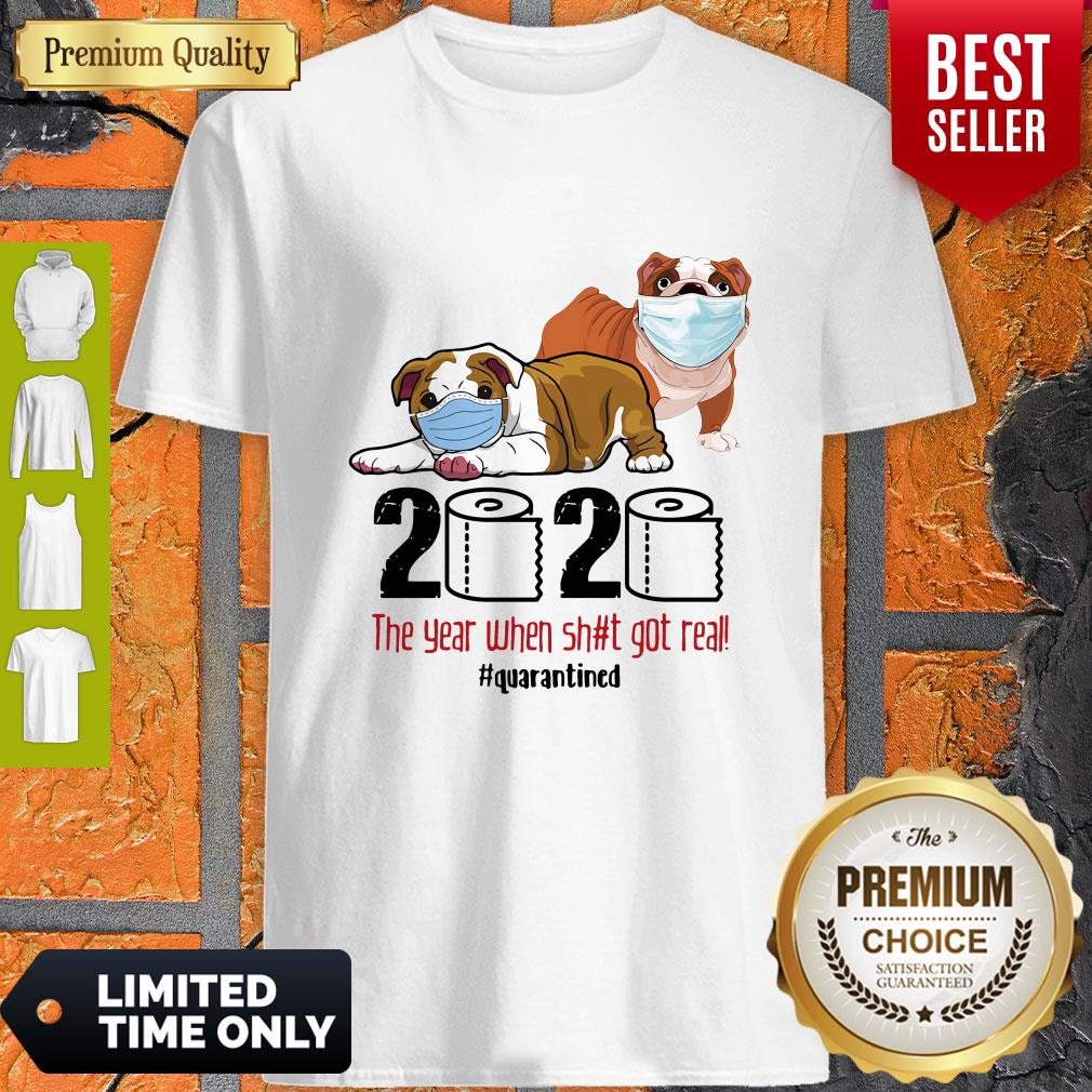 Good Happy Bulldog Face Mask 2020 The Year When Shit Got Real Quarantined Shirt