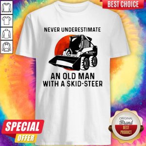 Pro Never Underestimate An Old Man With A Skid Steer Shirt
