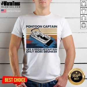 Good Pontoon Captain Like A Regular Captain Only More Drunker Vintage Shirt