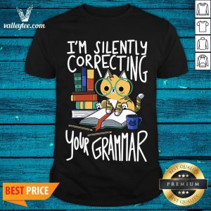 Cool Cat I'm Silently Correcting Your Grammar Shirt