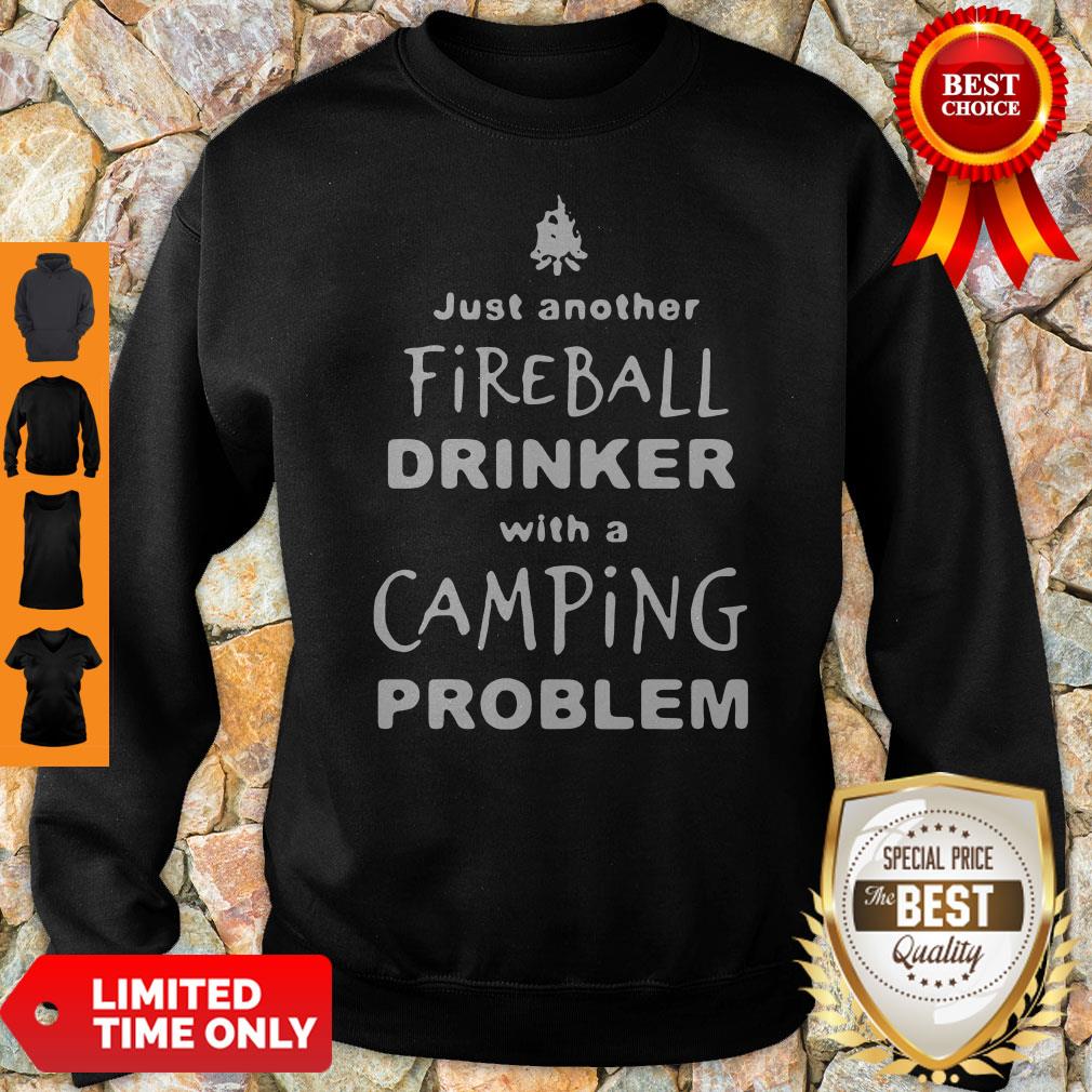 Premium Just Another Fireball Drinker With A Camping Problem Shirt