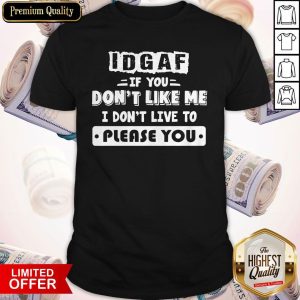 Vip Idgaf If You Don't Like Me Shirt