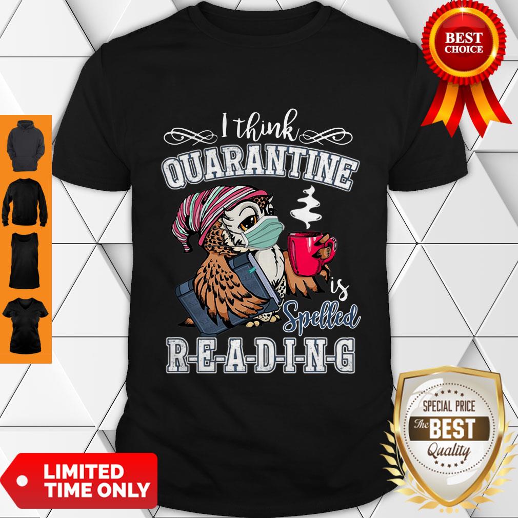 Owl I Think Quarantine Is Spelled Reading Coronavirus Shirt