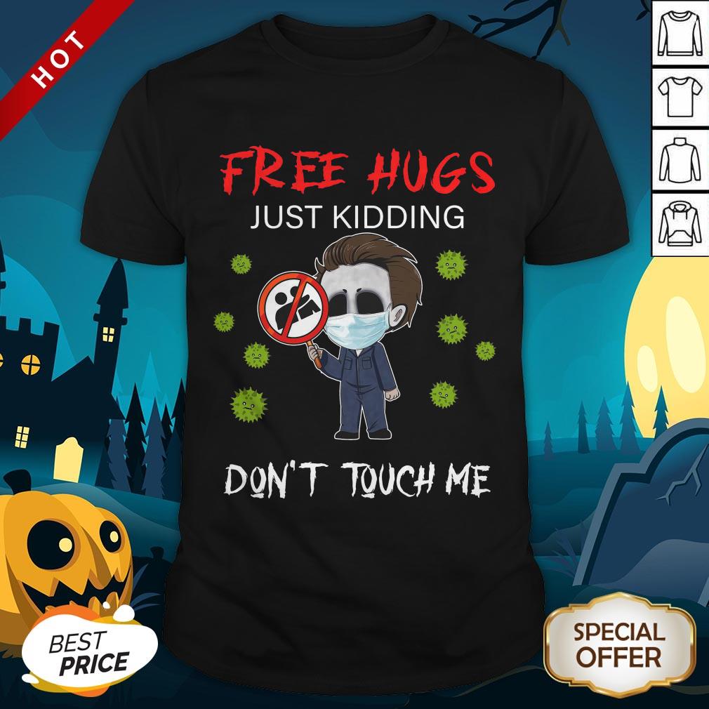 Michael Myers Free Hugs Just Kidding Don’t Touch Me Shirt