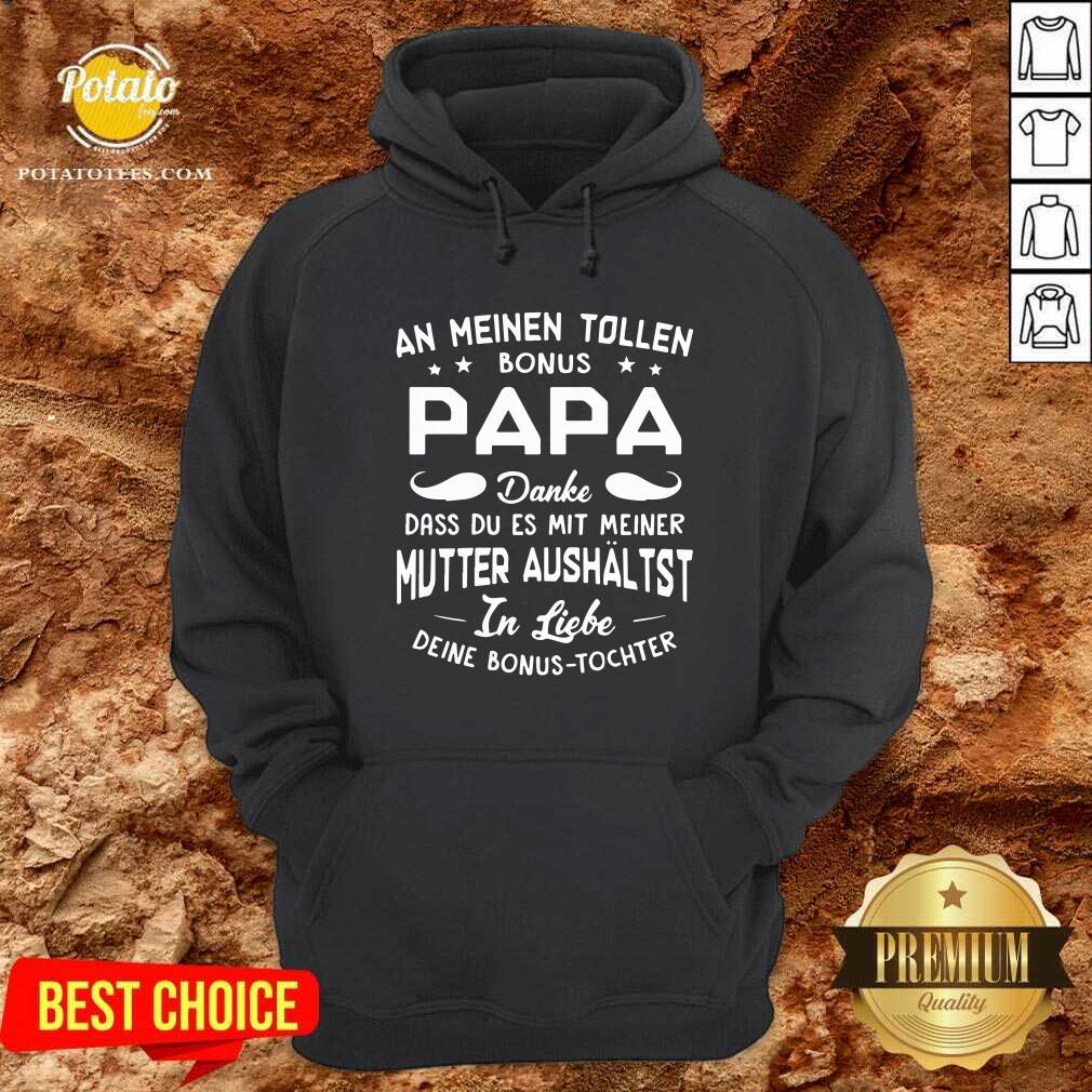 An Meinen Tolen Bonus Papa Mutter Aushaltst Shirt