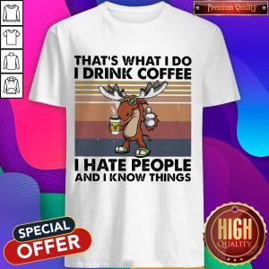 Reindeer That’s What I Do I Drink Coffee I Hate People And I Know Things Vintage Shirt