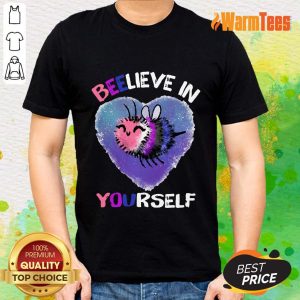 Bee Believe In Yourself Gender Fluid Shirt