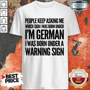 Top I'm German Born Under Warning Sign Shirt
