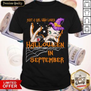 Betty Boop Witch Just A Girl Who Loves Halloween In September Shirt