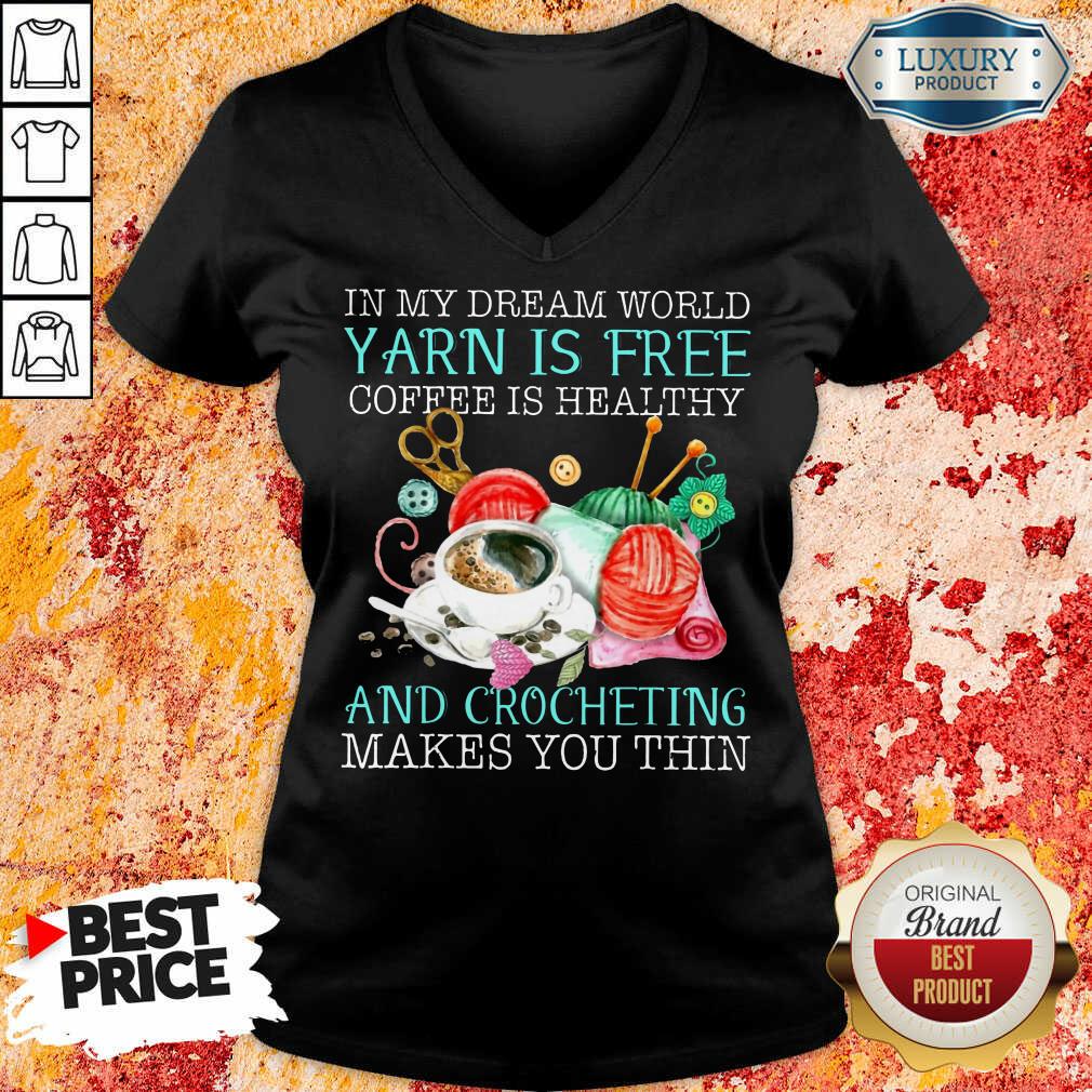 Coffee Is Healthy Yarn Is Free And Crocheting Shirt