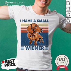 I Have A Small Wiener Dachshund Vintage Shirt