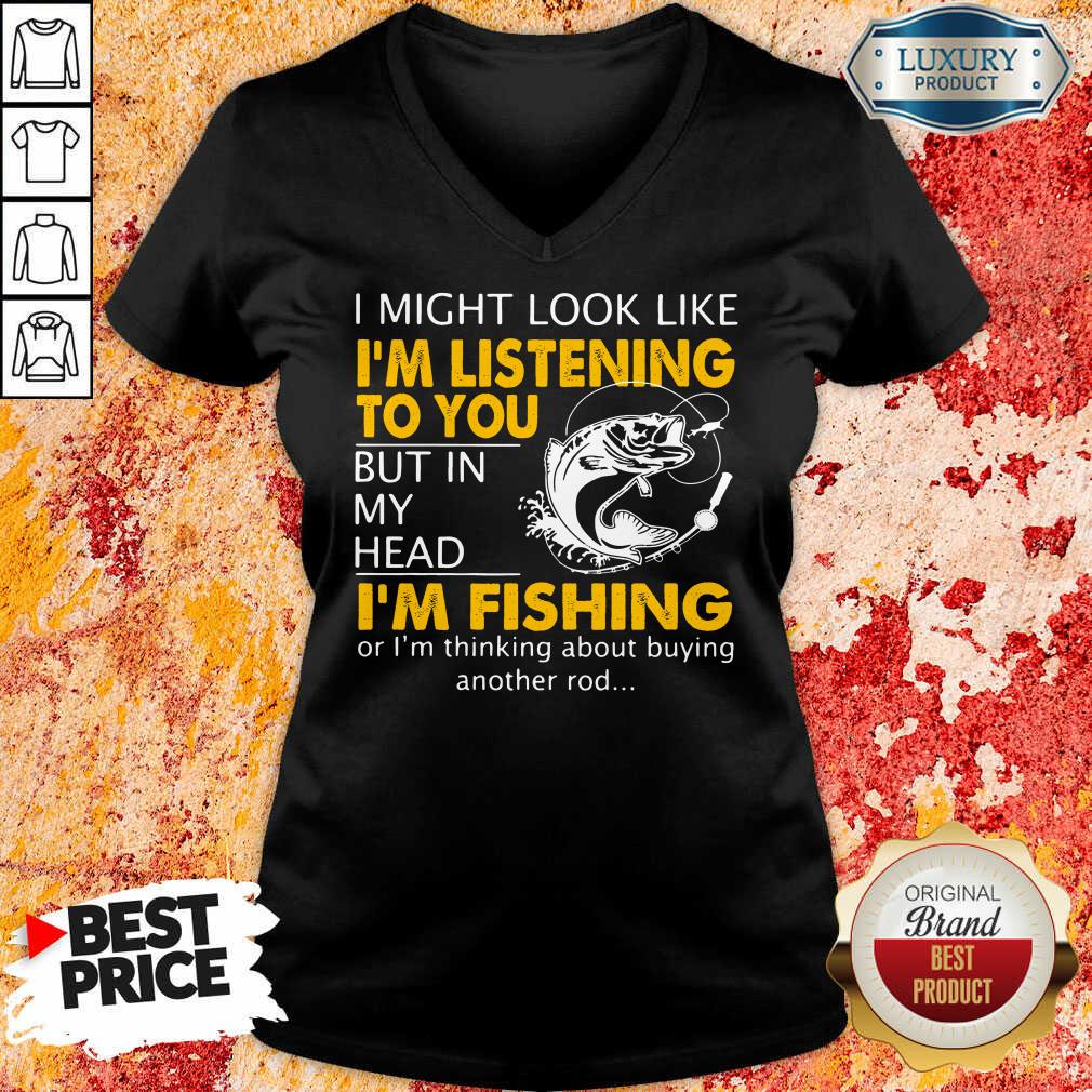 Im Listening But In My Head Im Fishing Shirt