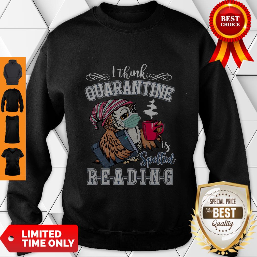 Owl I Think Quarantine Is Spelled Reading Coronavirus Shirt