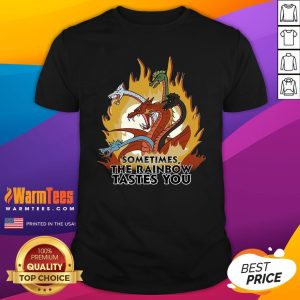 Fantastic Dragons Sometimes The Rainbow Tastes You Shirt