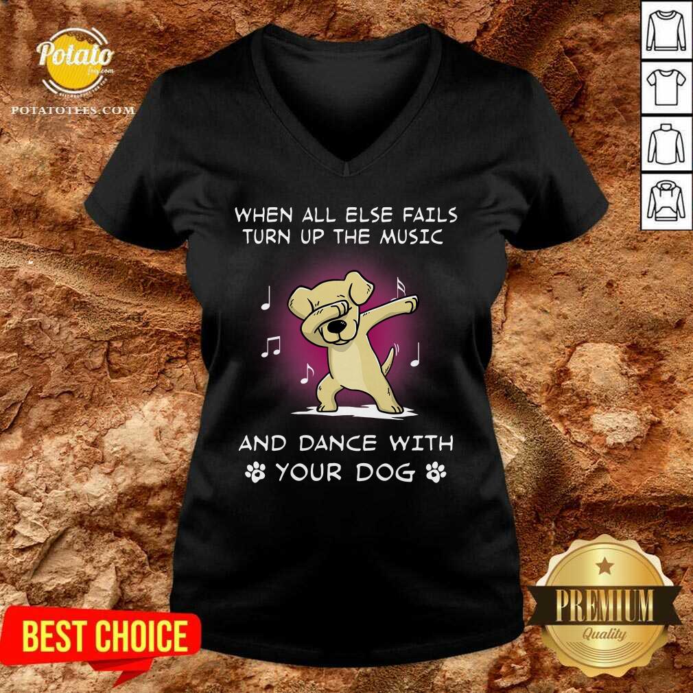 When All Else Fails Turn Up The Music Your Dog Shirt