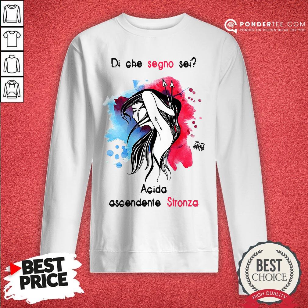 Di Che Segno Sei Acida Ascendente Stronza Shirt