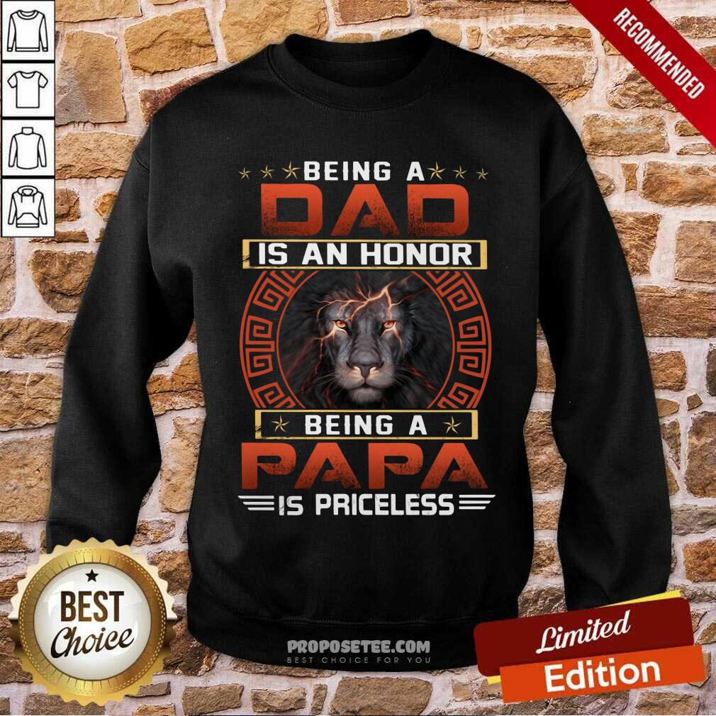 Being A Dad Is An Honor Being A Papa Is Priceless Shirt