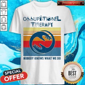 Hot Occupational Therapy Nobody Knows What We Do Vintage Shirt