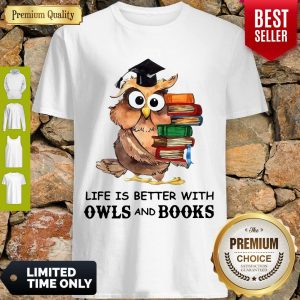 Funny Life Is Better With Owls And Books Shirt