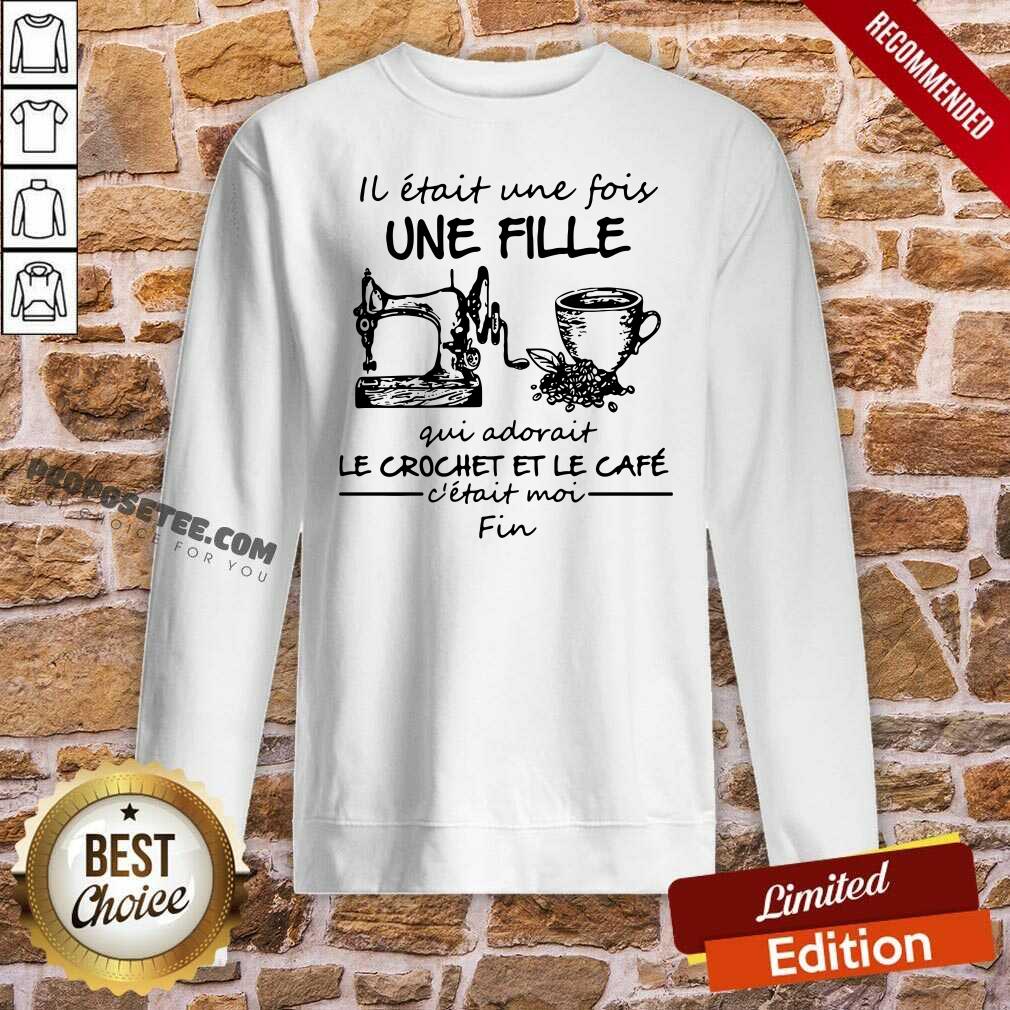Good IL Était Une Fois Une Fille Gui Adovait Le Crochet Et Le Café Shirt
