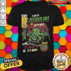 A Wild Cthulhu Appears Is This A Cat Or A Monster Or Both Shirt