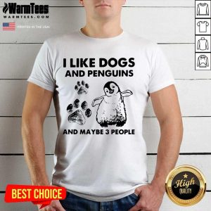 Original I Like Dogs And Penguins And Maybe 3 People Shirt