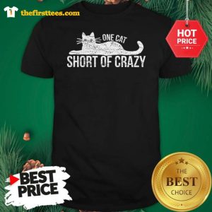 Official One Cat Short Of Crazy Shirt