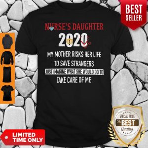 Vintage Nurse’s Daughter 2020 My Mother Risks Her Life To Save Strangers Shirt