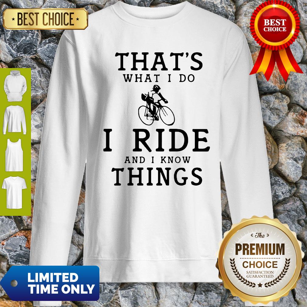 Original Thats What I Do I Ride And I Know Things Shirt