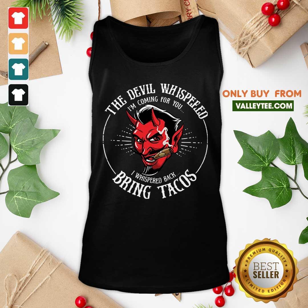 The Devil Whispered Bring Tacos Shirt