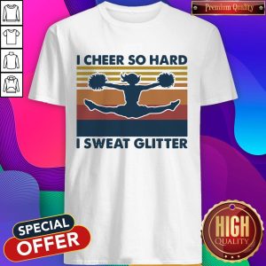 Cheerleading I Cheer So Hard I Sweat Glitter Vintage Retro Shirt