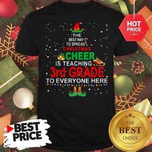 Elf Christmas Cheer Is Teaching 3rd Grade To Everyone Here Shirt