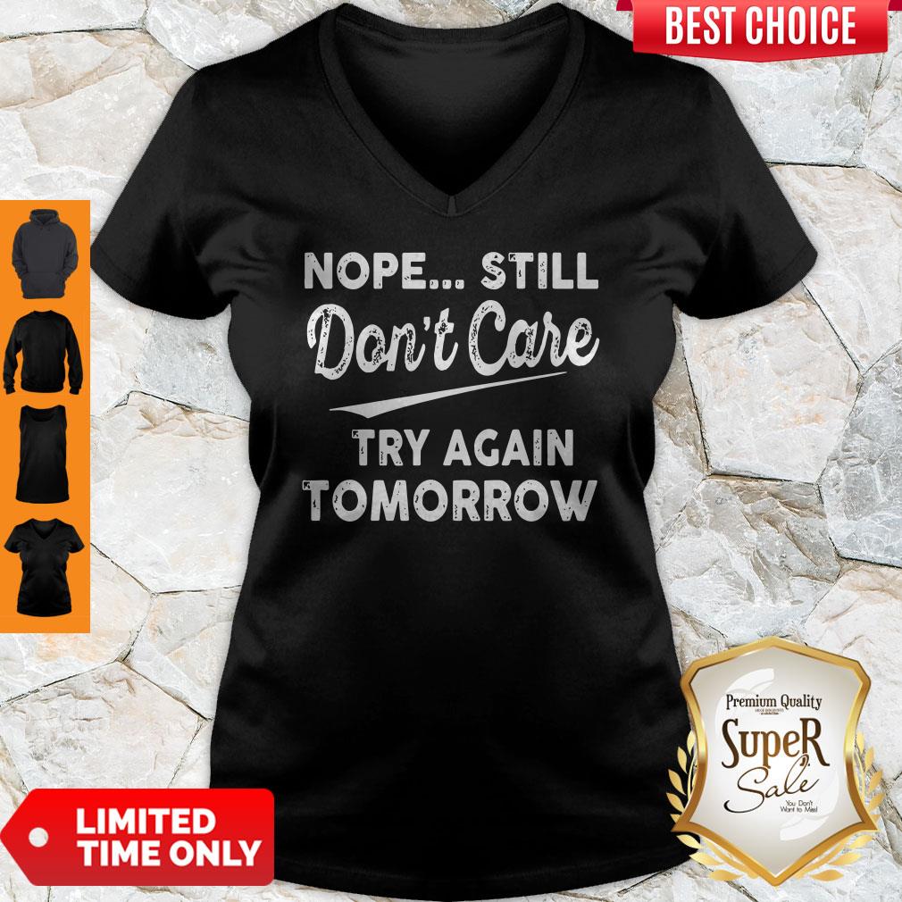 Official Nope Still Don't Care Try Again Tomorrow Shirt